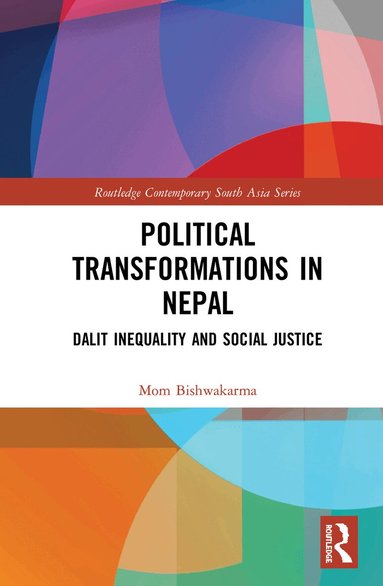 Mom Bishwakarma - Political Transformations in Nepal, Inbunden