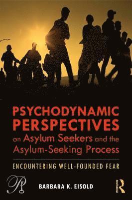 Psychodynamic Perspectives on Asylum Seekers and the Asylum-Seeking Process 1