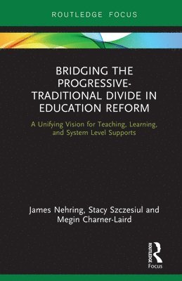 Bridging the Progressive-Traditional Divide in Education Reform 1