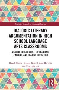 bokomslag Dialogic Literary Argumentation in High School Language Arts Classrooms