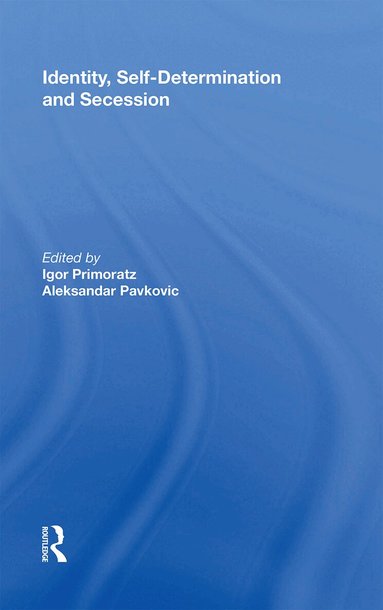Igor Primoratz, Aleksander Pavkovic - Identity, Self-Determination and Secession, Häftad