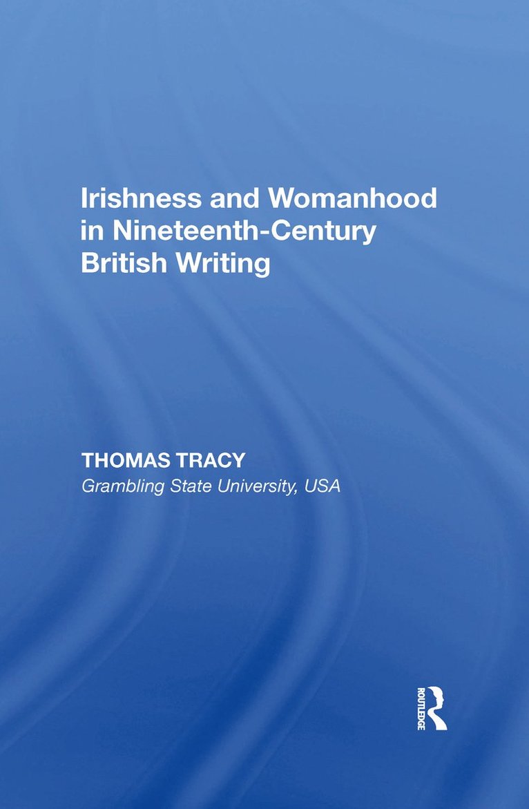 Thomas Tracy - Irishness and Womanhood in Nineteenth-Century British Writing, Häftad