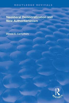 Dennis C. Canterbury - Neoliberal Democratization and New Authoritarianism, Häftad