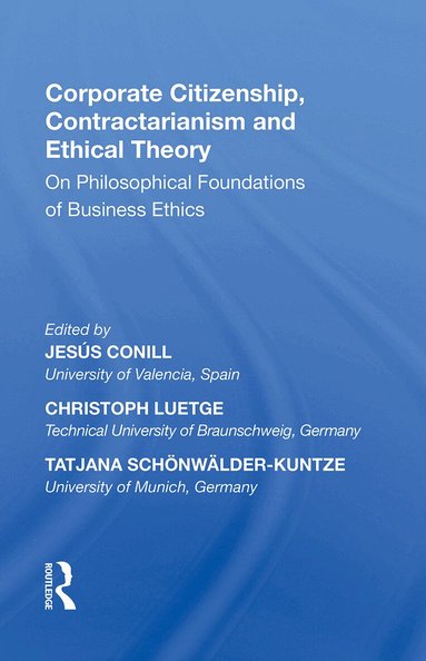 Jesús Conill, Reinhard Mohn, Tatjana Schonwalder-Kuntze, Jesús Conill, Christoph Luetge, Tatjana Schonwalder-Kuntze - Corporate Citizenship, Contractarianism and Ethical Theory, Häftad