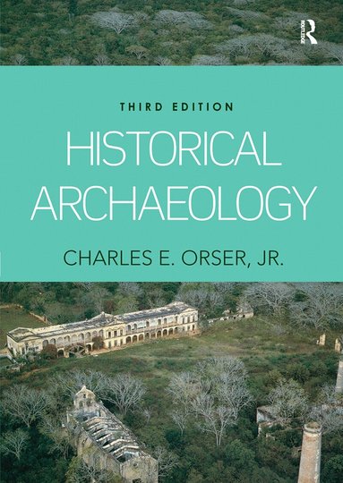 Charles E. Orser - Historical Archaeology, Inbunden