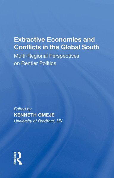 Kenneth Omeje - Extractive Economies and Conflicts in the Global South, Häftad