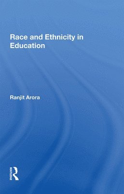Ranjit Arora - Race and Ethnicity in Education, Häftad