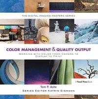 bokomslag Color Management & Quality Output: Working with Color from Camera to Display to Print