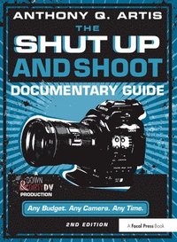 bokomslag The Shut Up and Shoot Documentary Guide