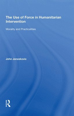 The Use of Force in Humanitarian Intervention 1