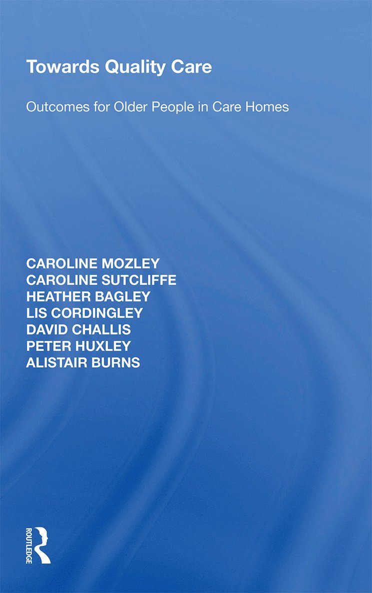 Caroline Mozley, Caroline Sutcliffe, Heather Bagley, Lis Cordingley, David Challis, Peter Huxley, Alistair Burns - Towards Quality Care, Häftad