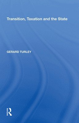 Gerard Turley - Transition, Taxation and the State, Häftad