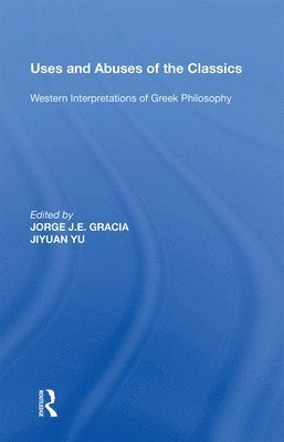 Jorge J. E. Gracia, Jiyuan Yu - Uses and Abuses of the Classics, Häftad