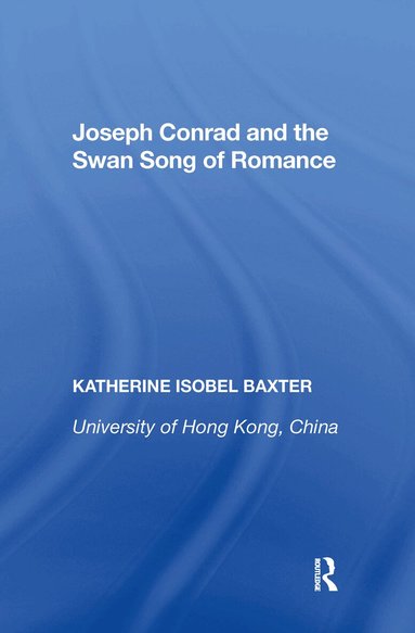 Katherine Isobel Baxter - Joseph Conrad and the Swan Song of Romance, Häftad