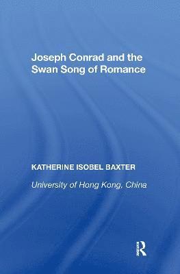 bokomslag Joseph Conrad and the Swan Song of Romance