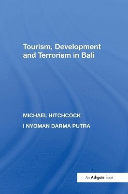 Michael Hitchcock - Tourism, Development and Terrorism in Bali, Häftad