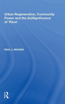 bokomslag Urban Regeneration, Community Power and the (In)Significance of 'Race'