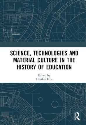 Heather Ellis - Science, Technologies and Material Culture in the History of Education, Inbunden