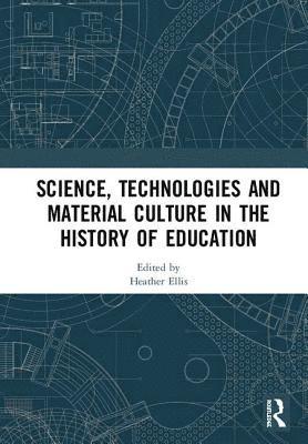 Science, Technologies and Material Culture in the History of Education 1