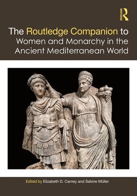 The Routledge Companion to Women and Monarchy in the Ancient Mediterranean World 1