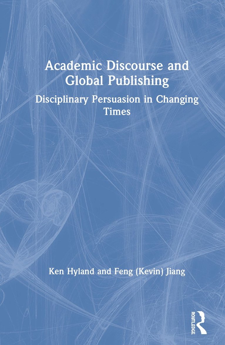 Ken Hyland, Feng (Kevin) Jiang, Ken (The University of Hong Kong) Hyland, Jiang - Academic Discourse and Global Publishing, Inbunden
