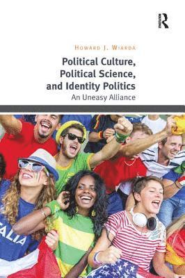 Political Culture, Political Science, and Identity Politics 1