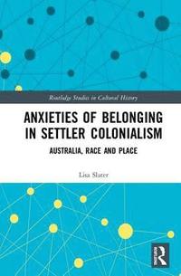 bokomslag Anxieties of Belonging in Settler Colonialism