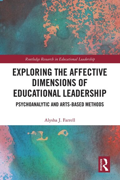 Alysha Farrell - Exploring the Affective Dimensions of Educational Leadership, Inbunden