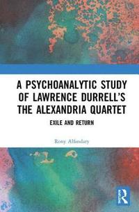 bokomslag A Psychoanalytic Study of Lawrence Durrells The Alexandria Quartet