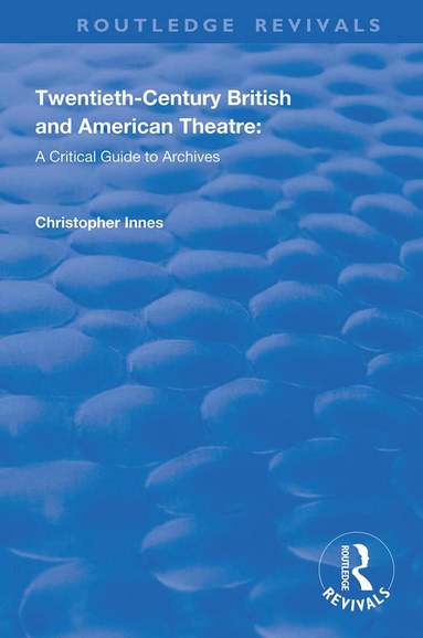 Christopher Innes, Katherine Carlstrom, Scott Fraser - Twentieth-Century British and American Theatre, Inbunden