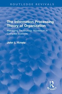 bokomslag The Information Processing Theory of Organization