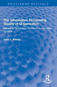 bokomslag The Information Processing Theory of Organization