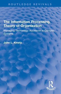 The Information Processing Theory of Organization 1