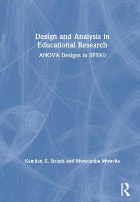 Kamden K. Strunk, Mwarumba Mwavita, USA) Strunk, Kamden K. (Auburn University, USA) Mwavita, Mwarumba (Oklahoma State University - Design and Analysis in Educational Research, Inbunden