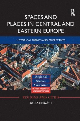 Gyula Horváth, Hungary) Horvath, Gyula (University of Pecs - Spaces and Places in Central and Eastern Europe, Häftad