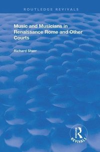 bokomslag Music and Musicians in Renaissance Rome and Other Courts