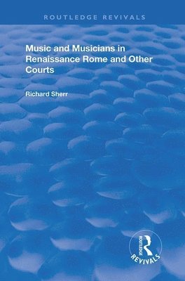 Music and Musicians in Renaissance Rome and Other Courts 1