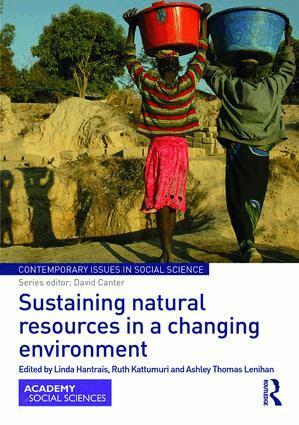 Linda Hantrais, Ruth Kattumuri, Ashley Thomas Lenihan - Sustaining Natural Resources in a Changing Environment, Inbunden