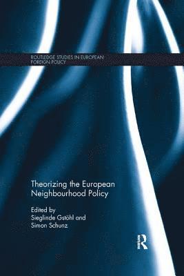 Sieglinde Gstöhl, Simon Schunz, Sieglinde Gstohl, Belgium) Schunz, Simon (College of Europe - Theorizing the European Neighbourhood Policy, Häftad