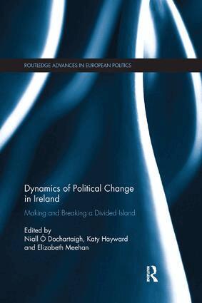 Niall Ó Dochartaigh, Katy Hayward, Elizabeth Meehan - Dynamics of Political Change in Ireland, Häftad