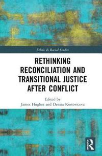 bokomslag Rethinking Reconciliation and Transitional Justice After Conflict
