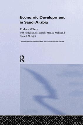 Ahmed Al Rajhi, Abdullah Al Salamah, Monica Malik, Rodney Wilson - Economic Development in Saudi Arabia, Häftad