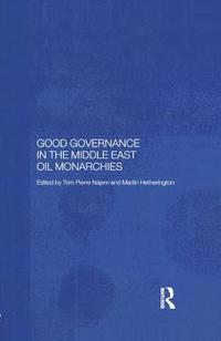 bokomslag Good Governance in the Middle East Oil Monarchies