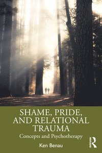 bokomslag Shame, Pride, and Relational Trauma