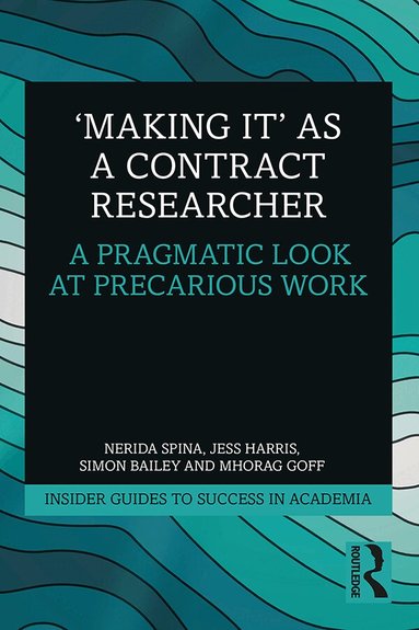 Nerida Spina, Jess Harris, Simon Bailey, Mhorag Goff - 'Making It' as a Contract Researcher, Häftad