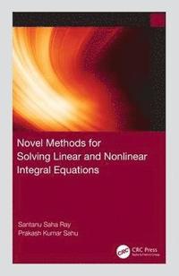 bokomslag Novel Methods for Solving Linear and Nonlinear Integral Equations