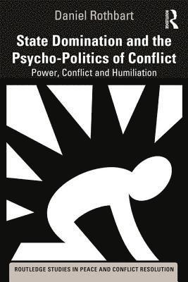 State Domination and the Psycho-Politics of Conflict 1