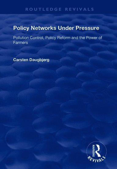 Carsten Daugbjerg - Policy Networks Under Pressure, Inbunden
