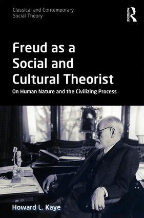 Howard L. Kaye - Freud as a Social and Cultural Theorist, Inbunden