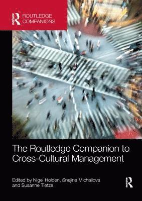 Nigel Holden, Snejina Michailova, Susanne Tietze, UK) Holden, Nigel (University of Leeds, New Zealand) Michailova, Snejina (University of Auckland, UK) Tietze, Susanne (Sheffield Hallam University - Routledge Companion to Cross-Cultural Management, Häftad